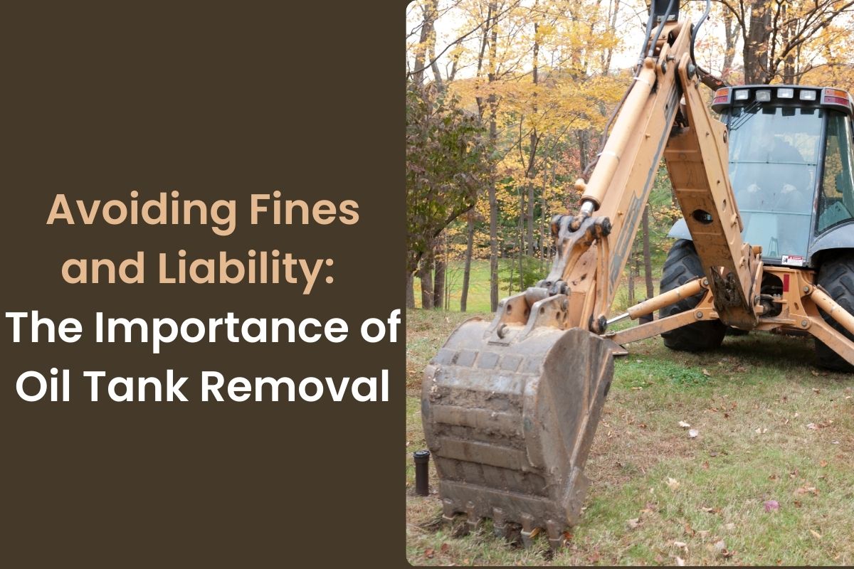 Avoiding Fines and Liability: The Importance of Oil Tank Removal